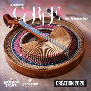 Création 2026 : la Septième Corde feat. Sébastien Tron Création 2026 : la Septième Corde feat. Sébastien Tron